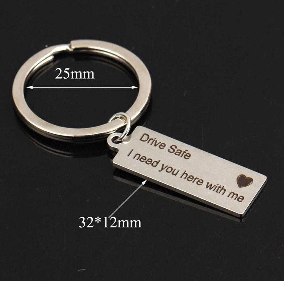Drive safe keychain - Drive Safe, I need you here with me [metal / gift]